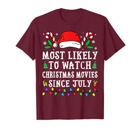 Most Likely To Watch Christmas Movies Since July Christmas T-Shirt