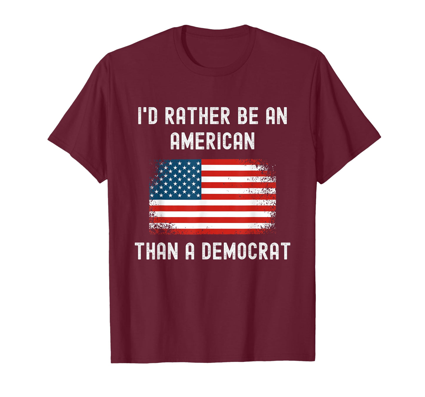 I'd Rather Be An American Than A Democrat - Anti Liberal T-Shirt