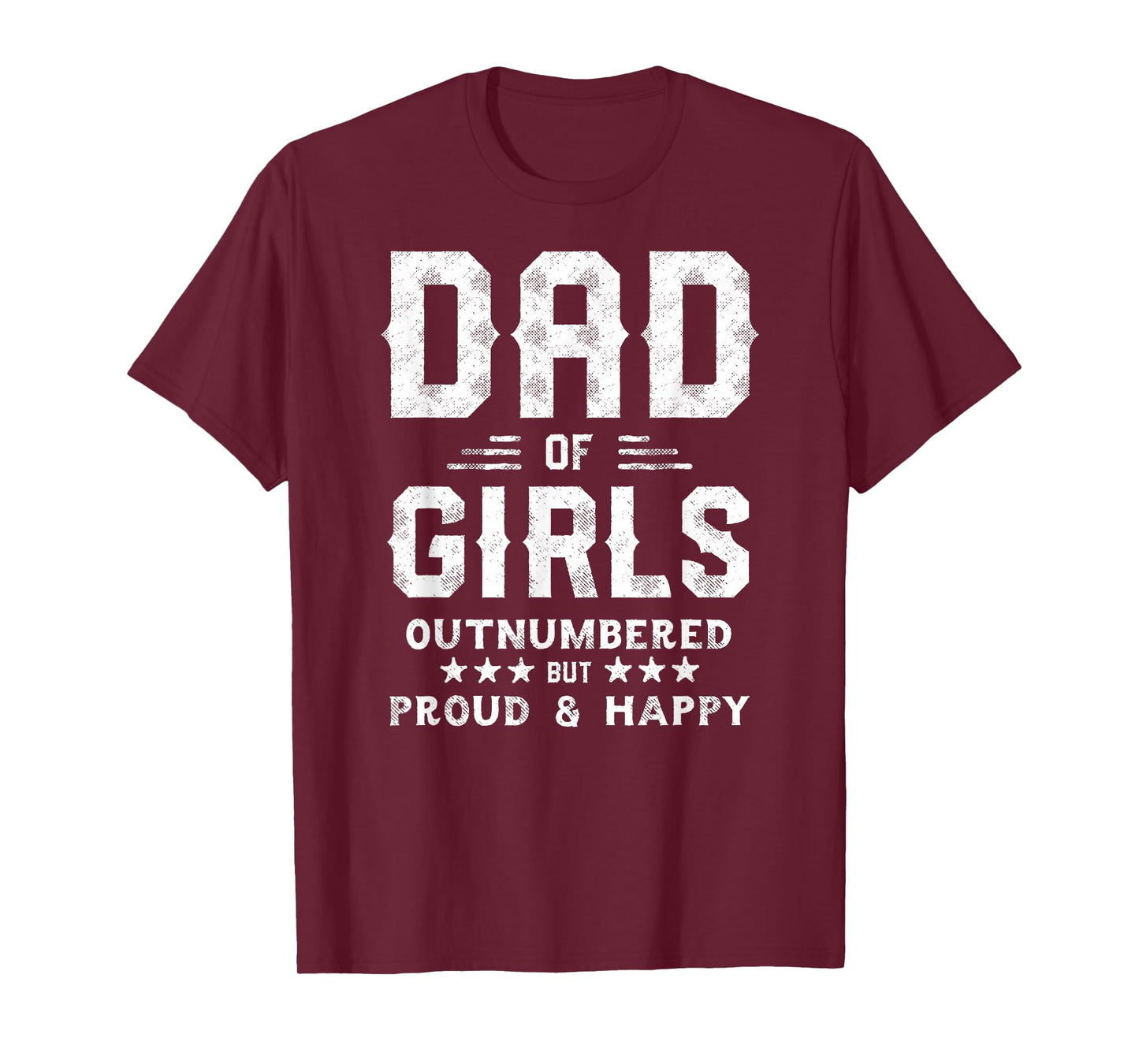 Dad of Girls Outnumbered But Proud, Father Shirts for Men T-Shirt