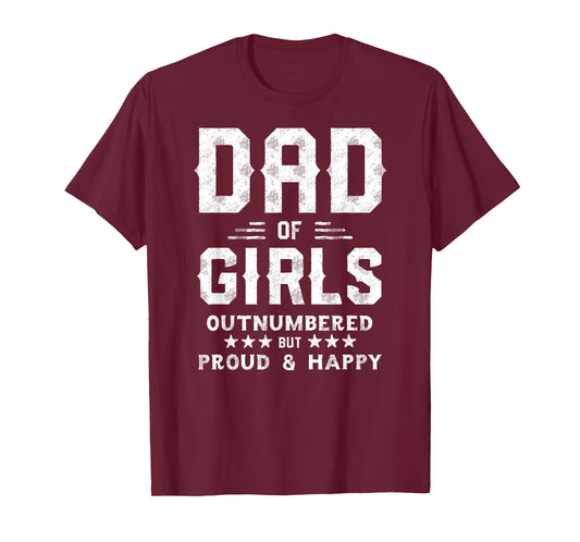 Dad of Girls Outnumbered But Proud, Father Shirts for Men T-Shirt