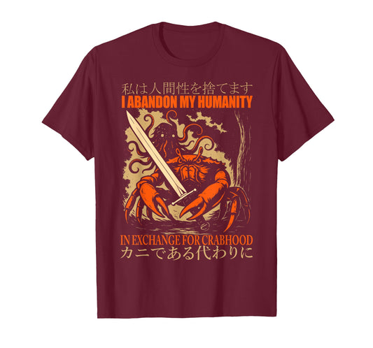 I Abandon My Humanity In Exchange For Crabhood Japanese Art T-Shirt