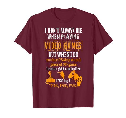 Funny I Don't Always Die In Video Games But When I Do T-Shirt
