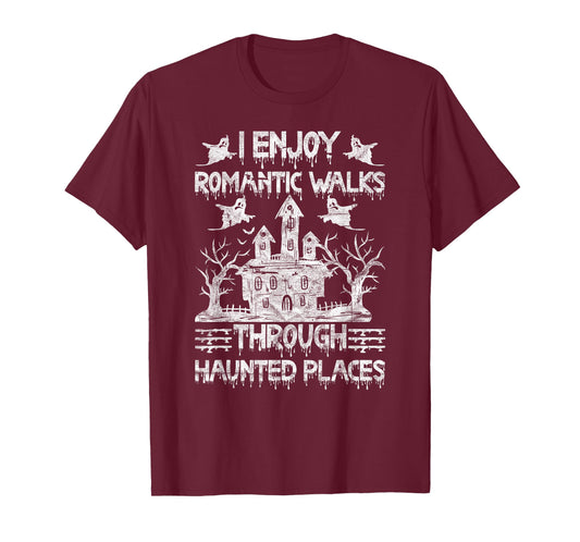Ghost Hunting Romantic Walks Through Haunted Places T-Shirt