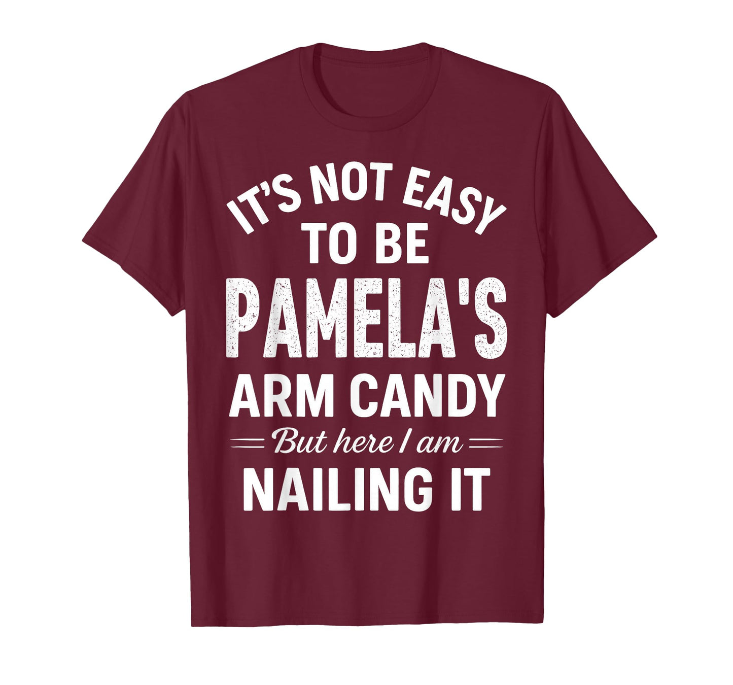 It’s Not Easy to Be Pamela’s Arm Candy T-Shirt