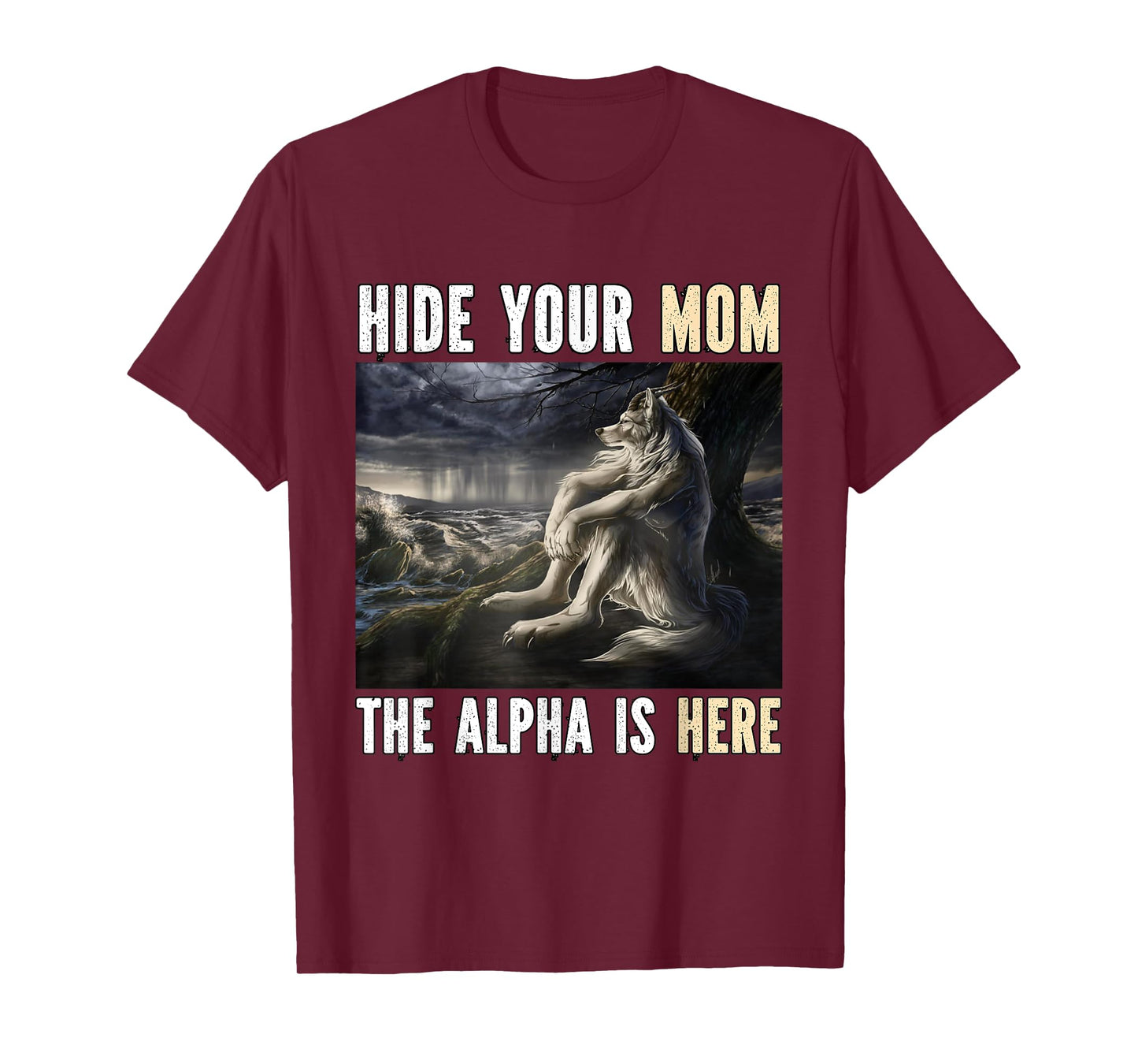 Hide Your Mom The Alpha Is Here Funny Werewolf Wolf Meme T-Shirt