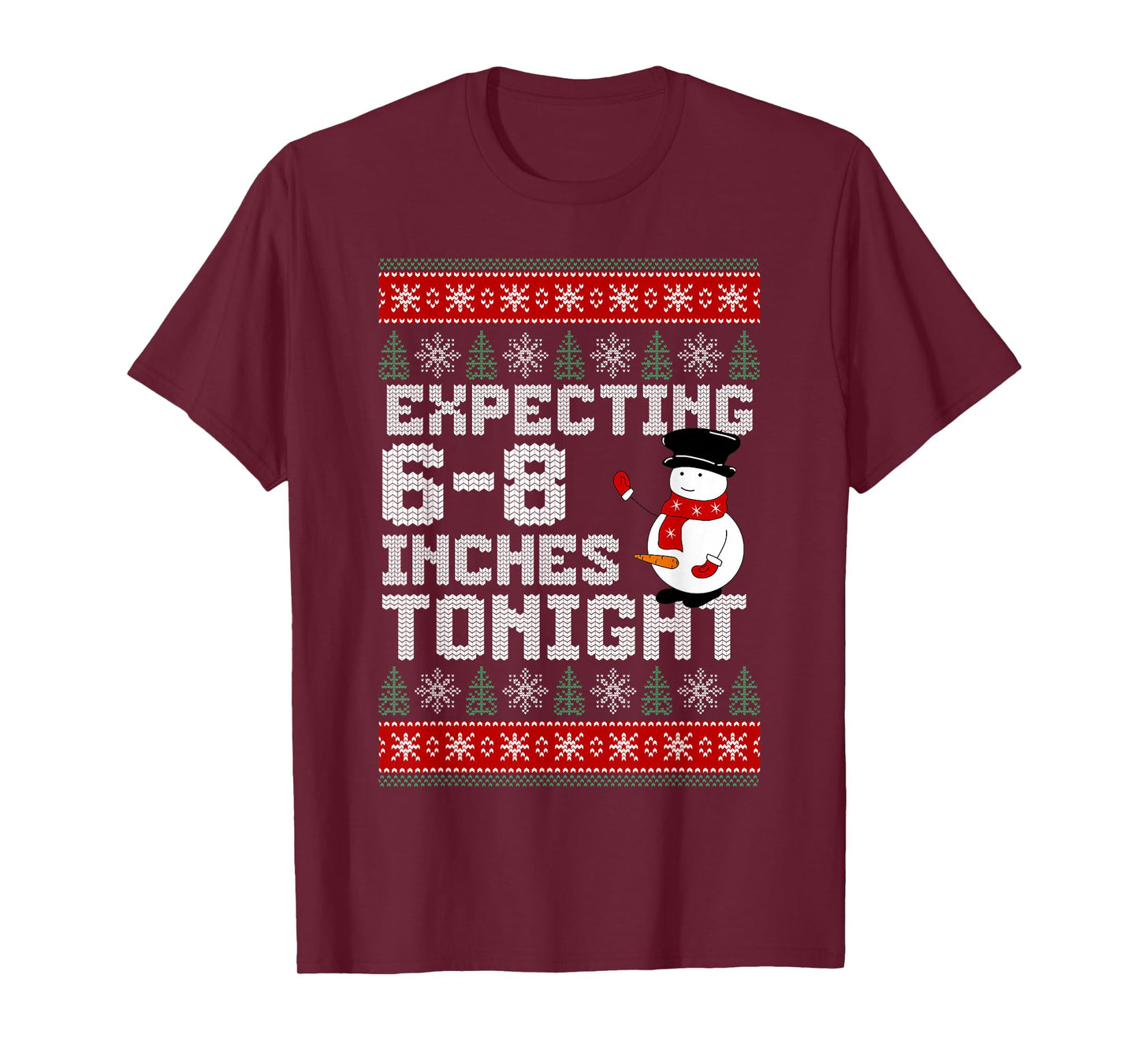 Funny Snowman Expecting 6-8 Inches Tonight Adult Humor Ugly T-Shirt
