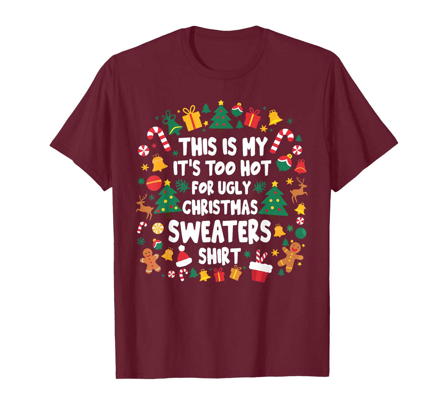 Too Hot Ugly Christmas Sweaters Funny Xmas Men Women Family T-Shirt