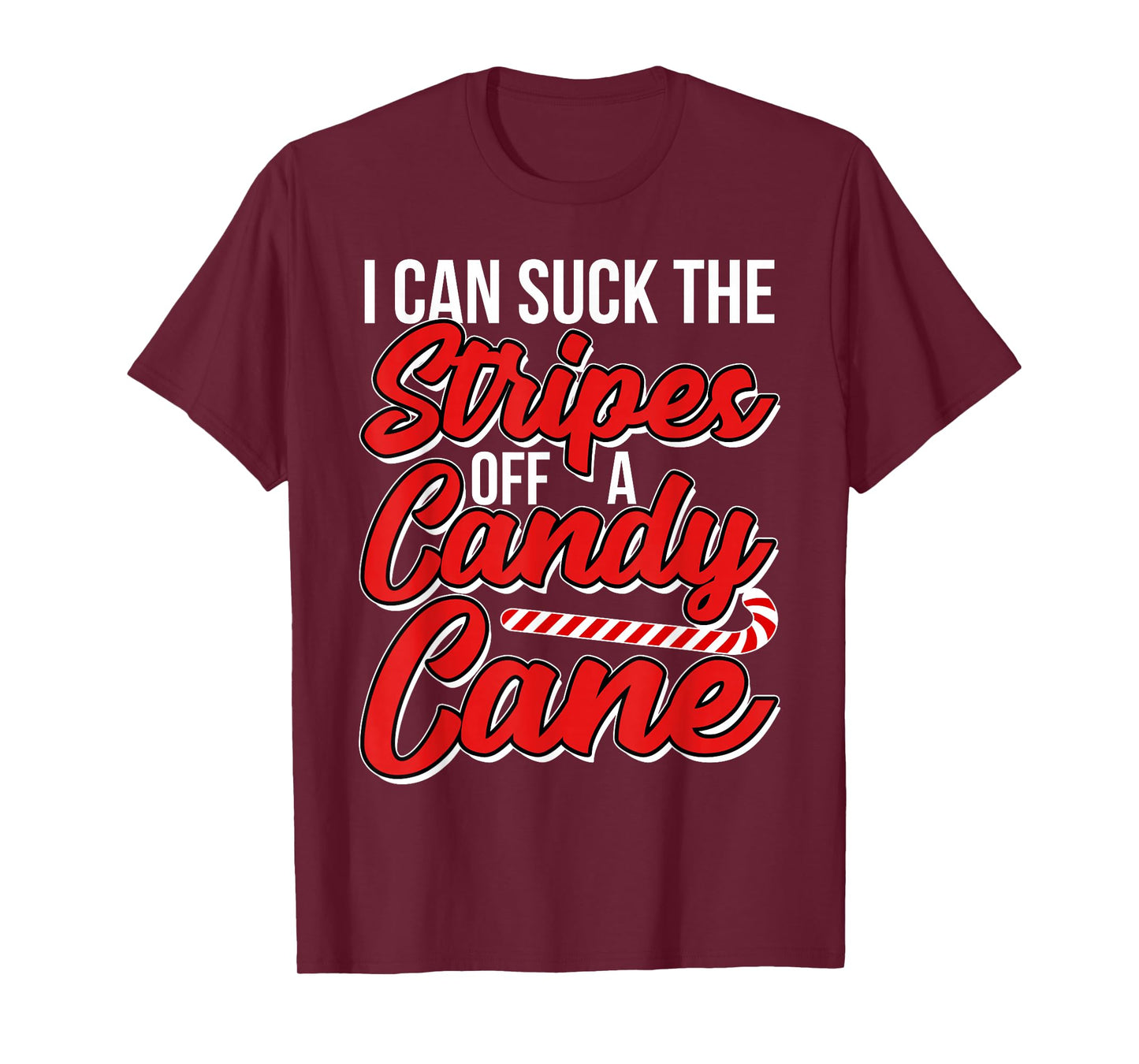 I Can Suck the Stripes Off a Candy Cane Adult Christmas T-Shirt