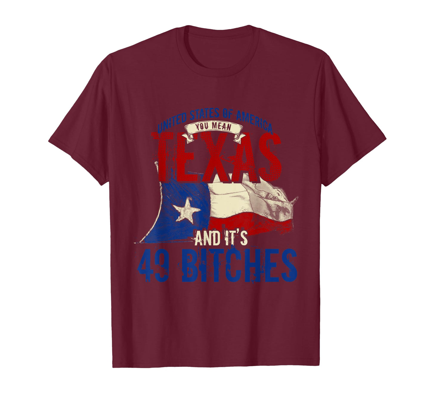 America You Mean Texas And Its 49 Bitches Texas T-Shirt