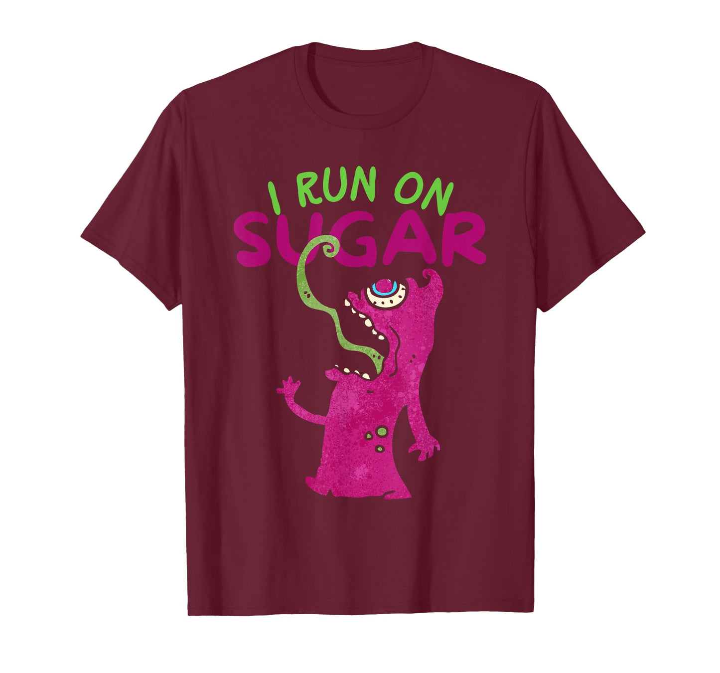 I Run On Sugar, Funny Sugar Addiction, Sugar Monster T-Shirt