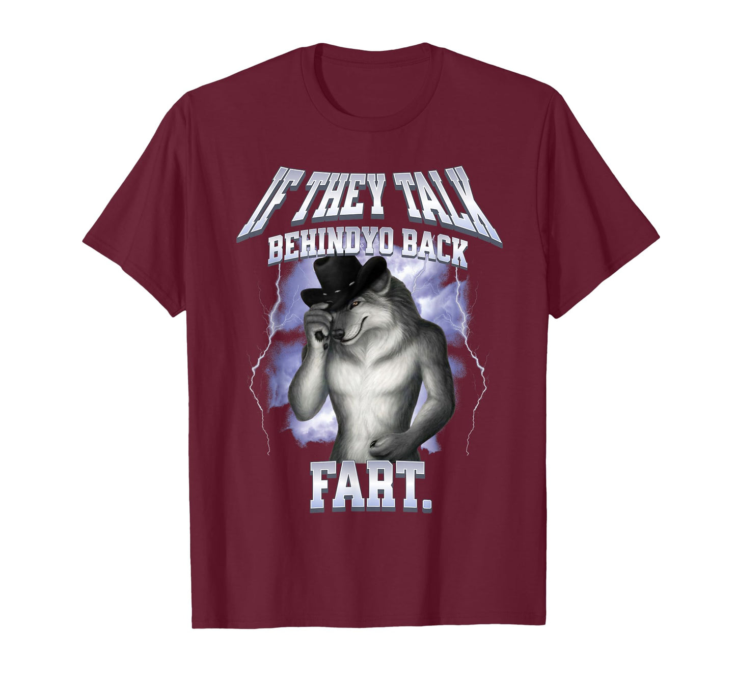If They Talk Behind yo Back Fart Shirt Funny Wolf Meme T-Shirt