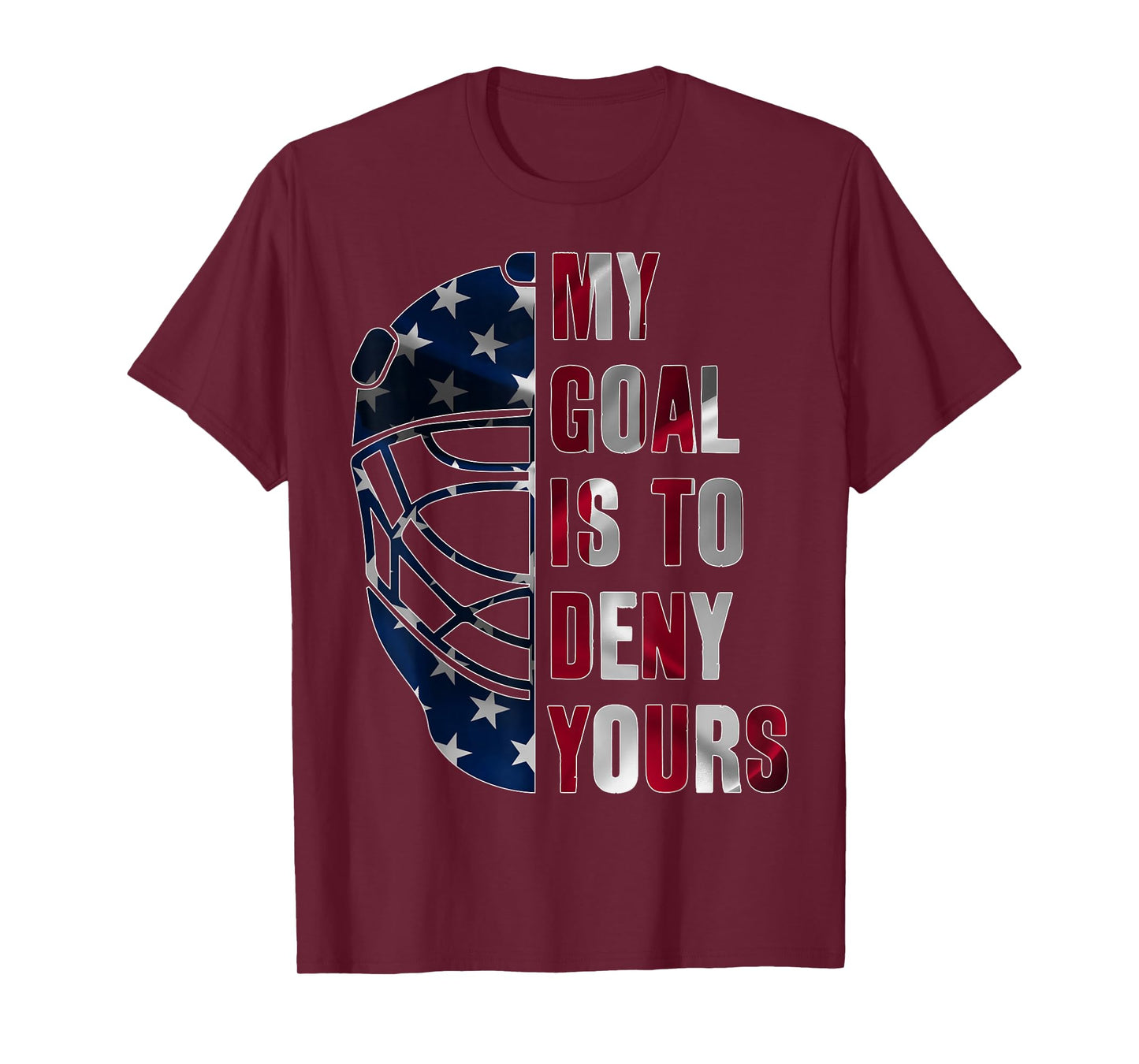 GOALIE MY GOAL IS TO DENY YOURS ICE HOCKEY GOALKEEPER T-Shirt
