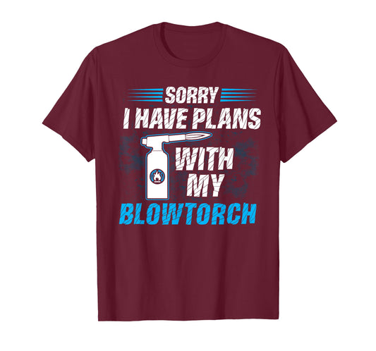 I Have Plans With My Blowtorch - Glassblower T-Shirt