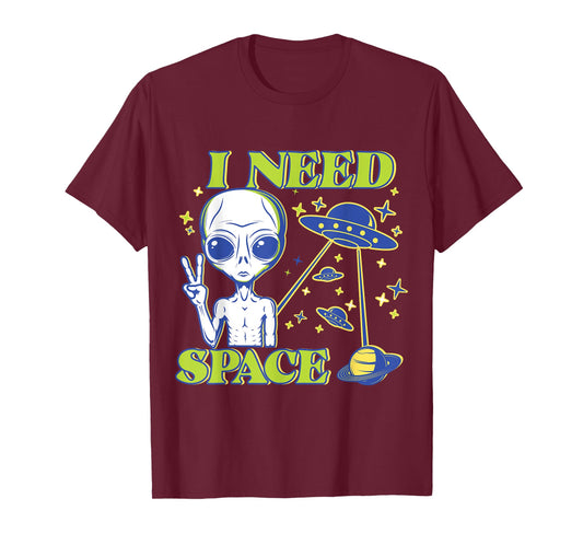 I Need Space Alien Saying Funny UFO Design T-Shirt