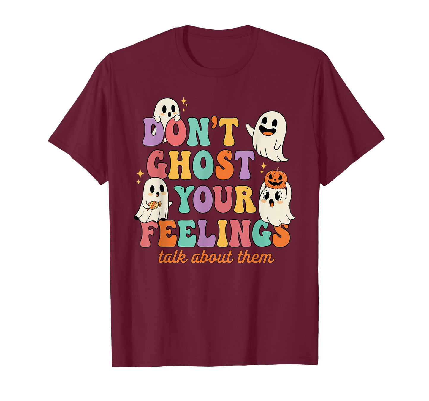 Don't Ghost Your Feelings Mental Health Halloween T-Shirt