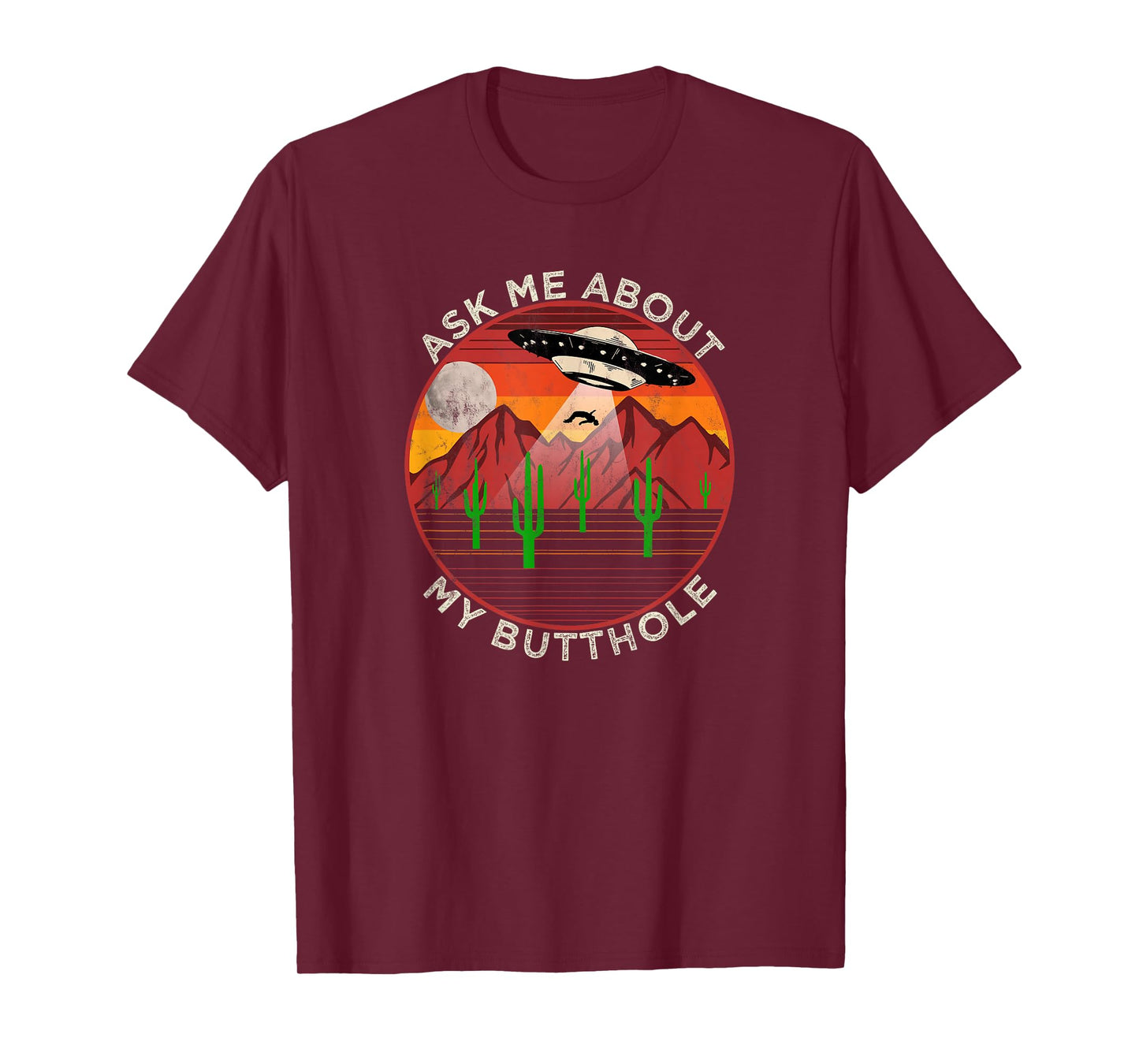 Ask Me About My Butthole - Alien Abduction Roswell UFO T-Shirt