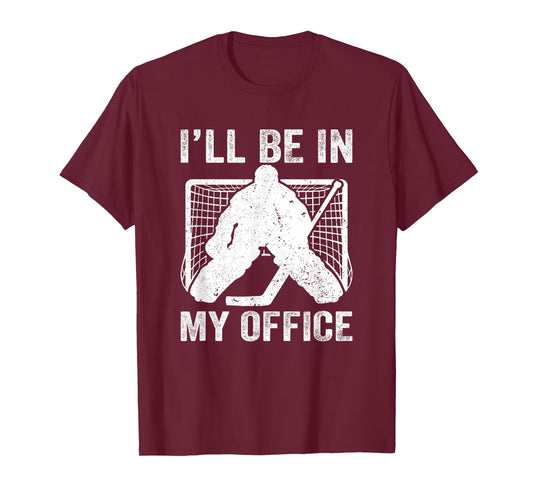Funny I'll Be In My Office Ice Hockey Player Goalie Hockey T-Shirt