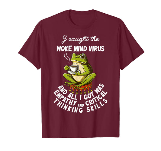 I Caught The Woke Mind Virus and All I Got was Empathy Frog T-Shirt