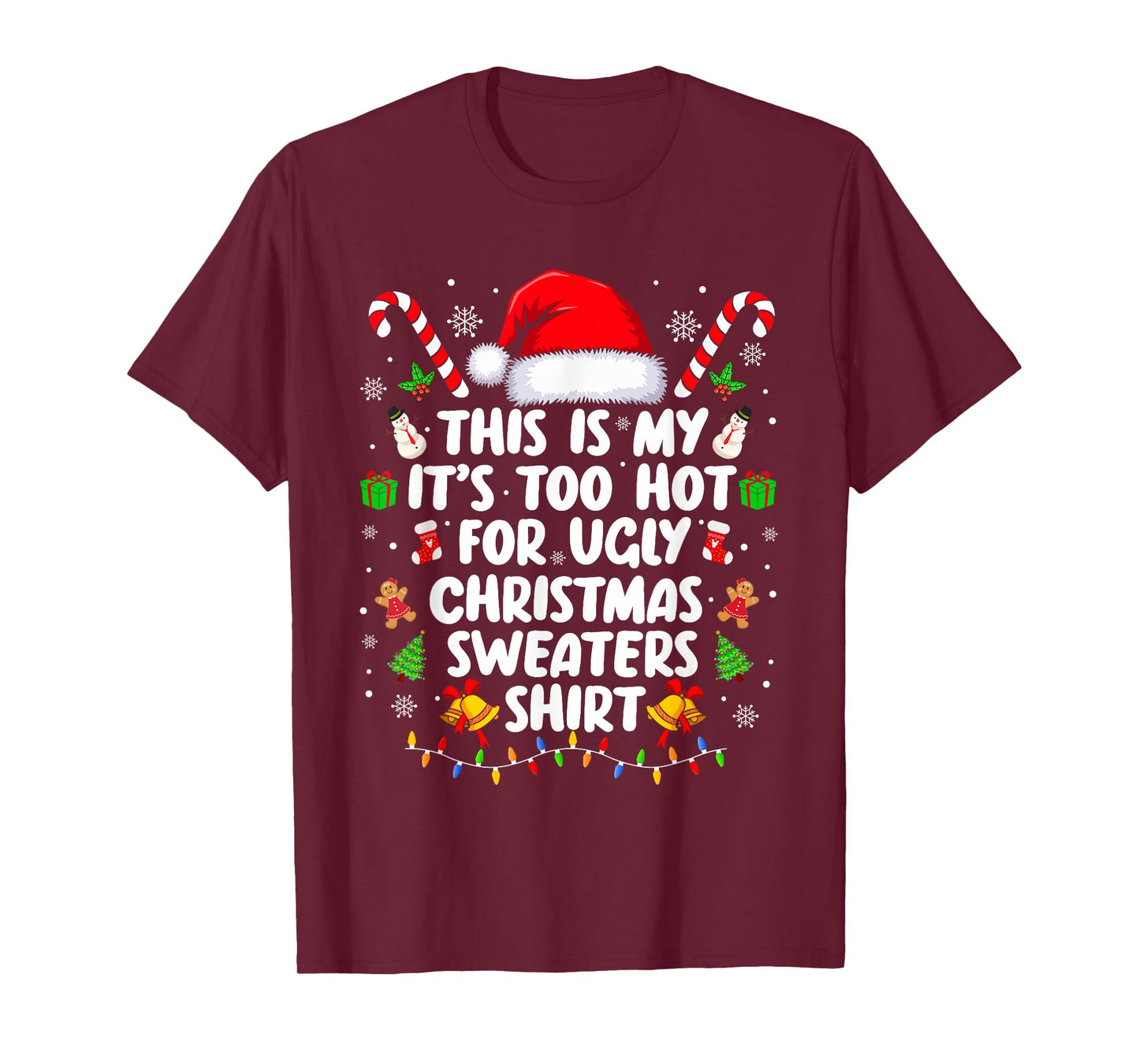 Too Hot for Ugly Christmas Sweaters Shirt Funny Xmas Holiday T-Shirt