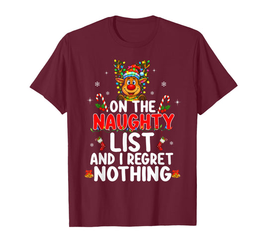 On The Naughty List and I Regret Nothing Funny Reindeer Xmas T-Shirt