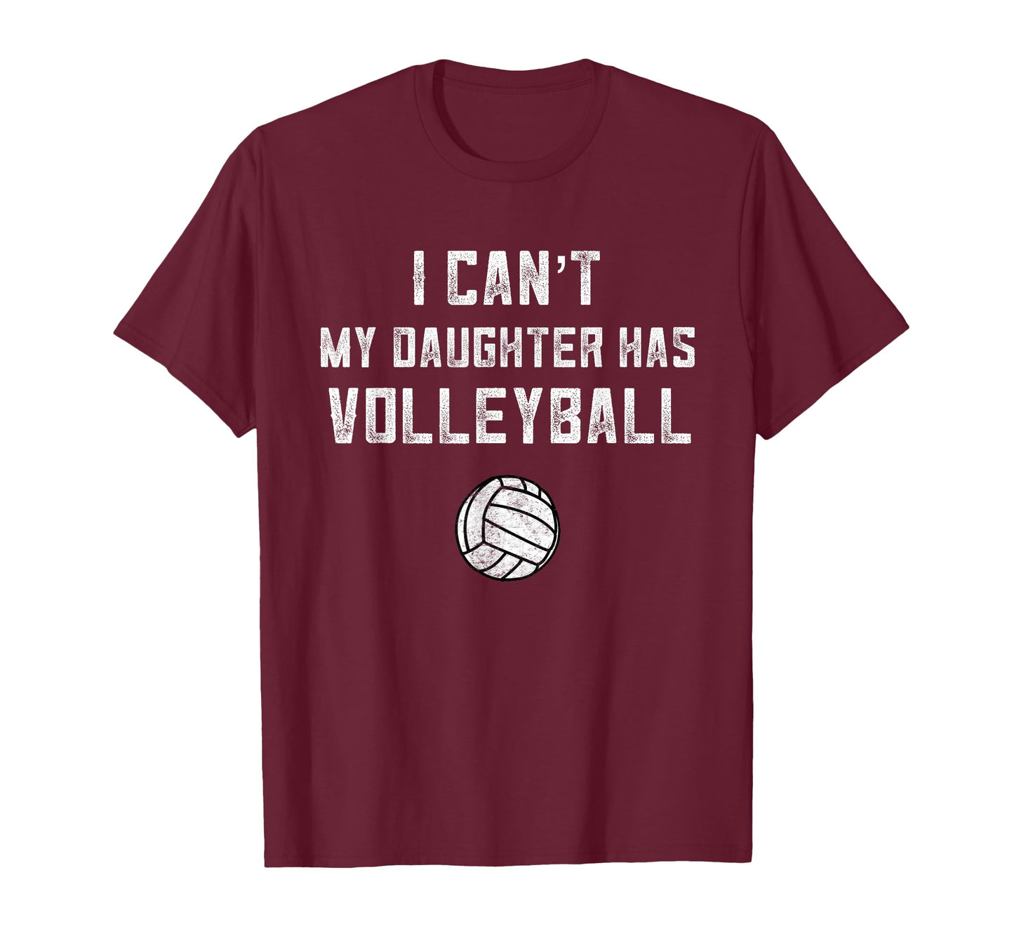 Volleyball Dad Men I Can't My Daughter Has Volleyball Mom T-Shirt