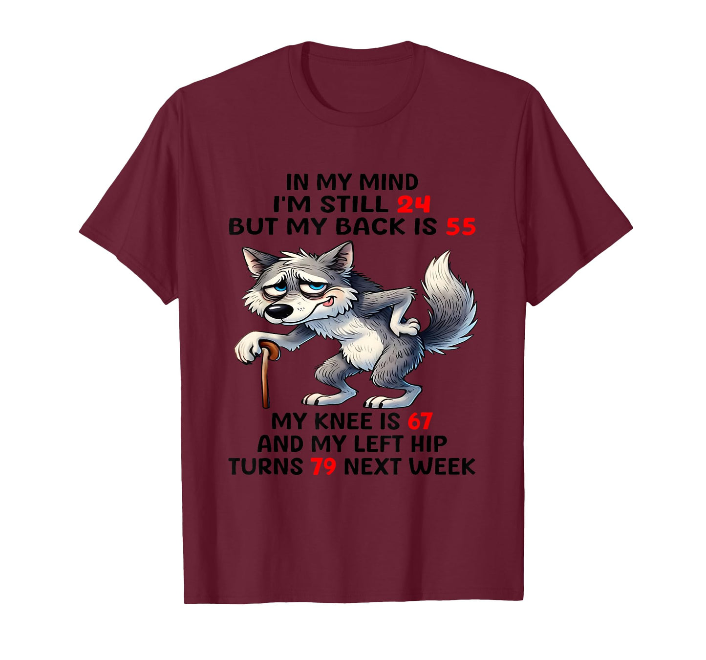 In my minds I'm still 24 but my back is 55 wolf old people T-Shirt