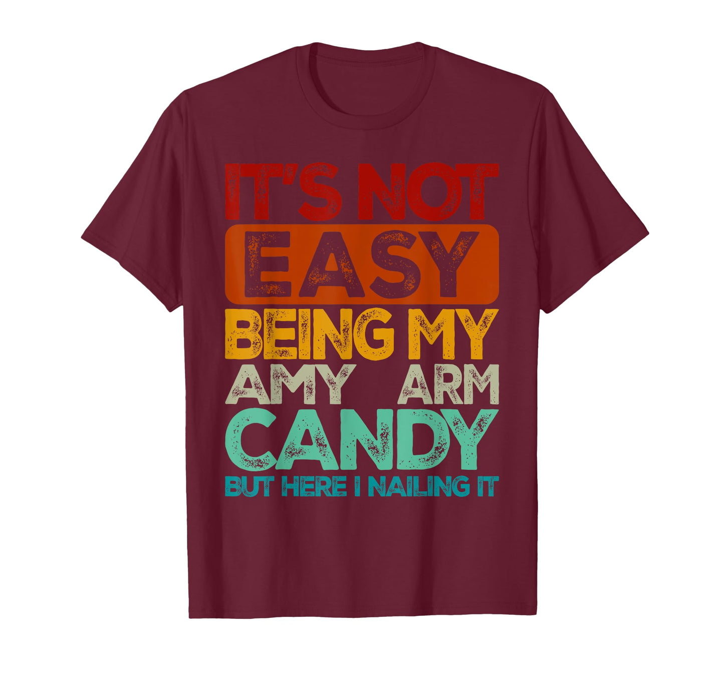 Mens It's Not Easy Being My Amy Arm Candy T-Shirt