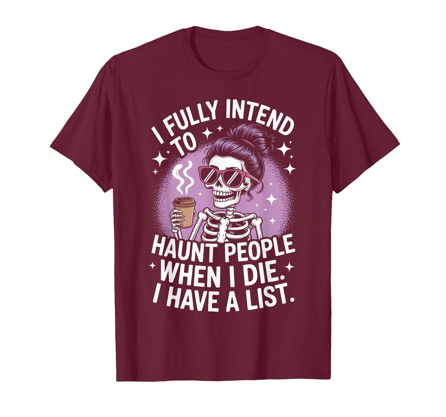 I Fully Intend To Haunt People When I Die Funny Men Women T-Shirt
