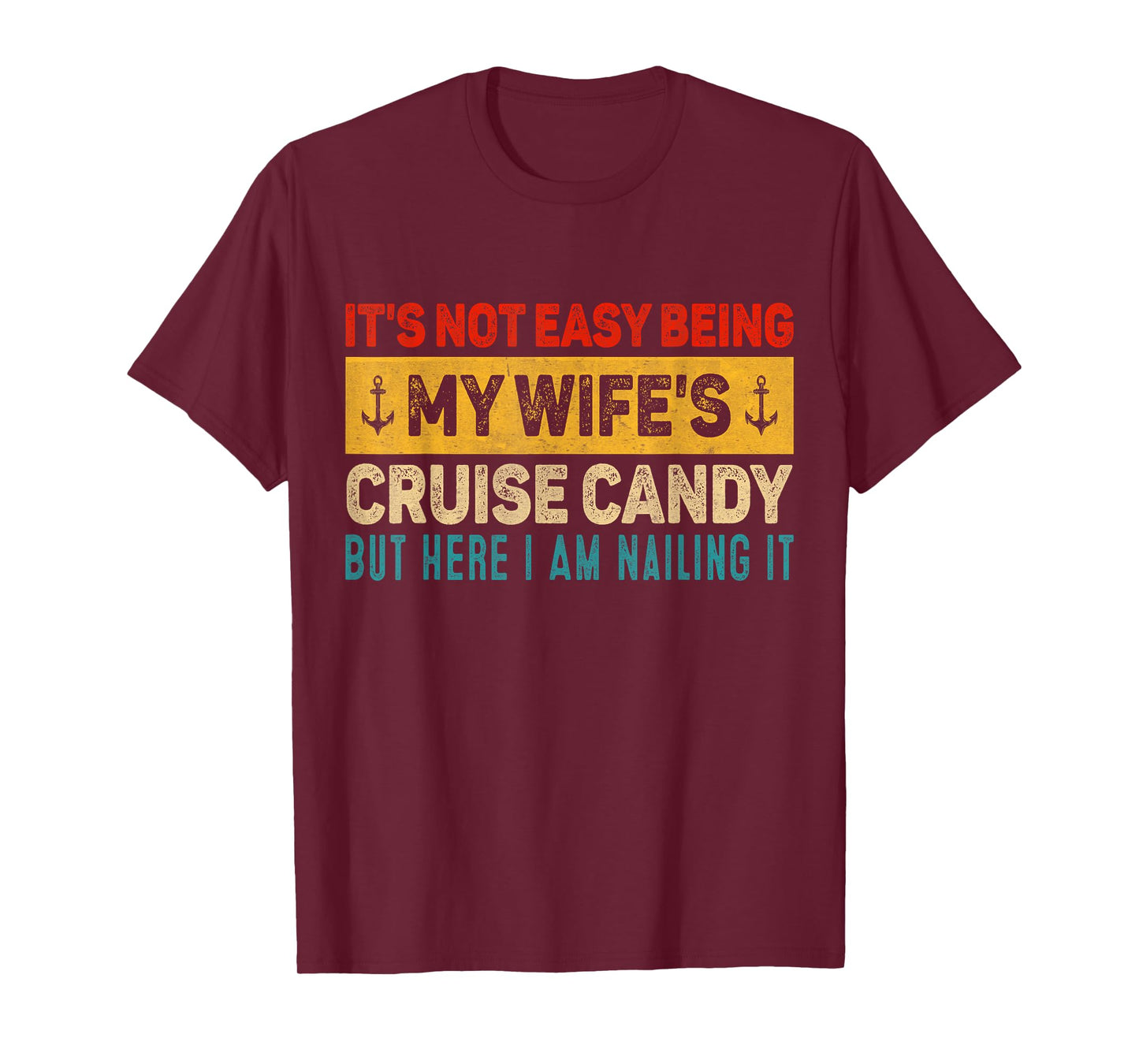 Its Not Easy Being My Wife's Cruise Candy But Here I Am T-Shirt