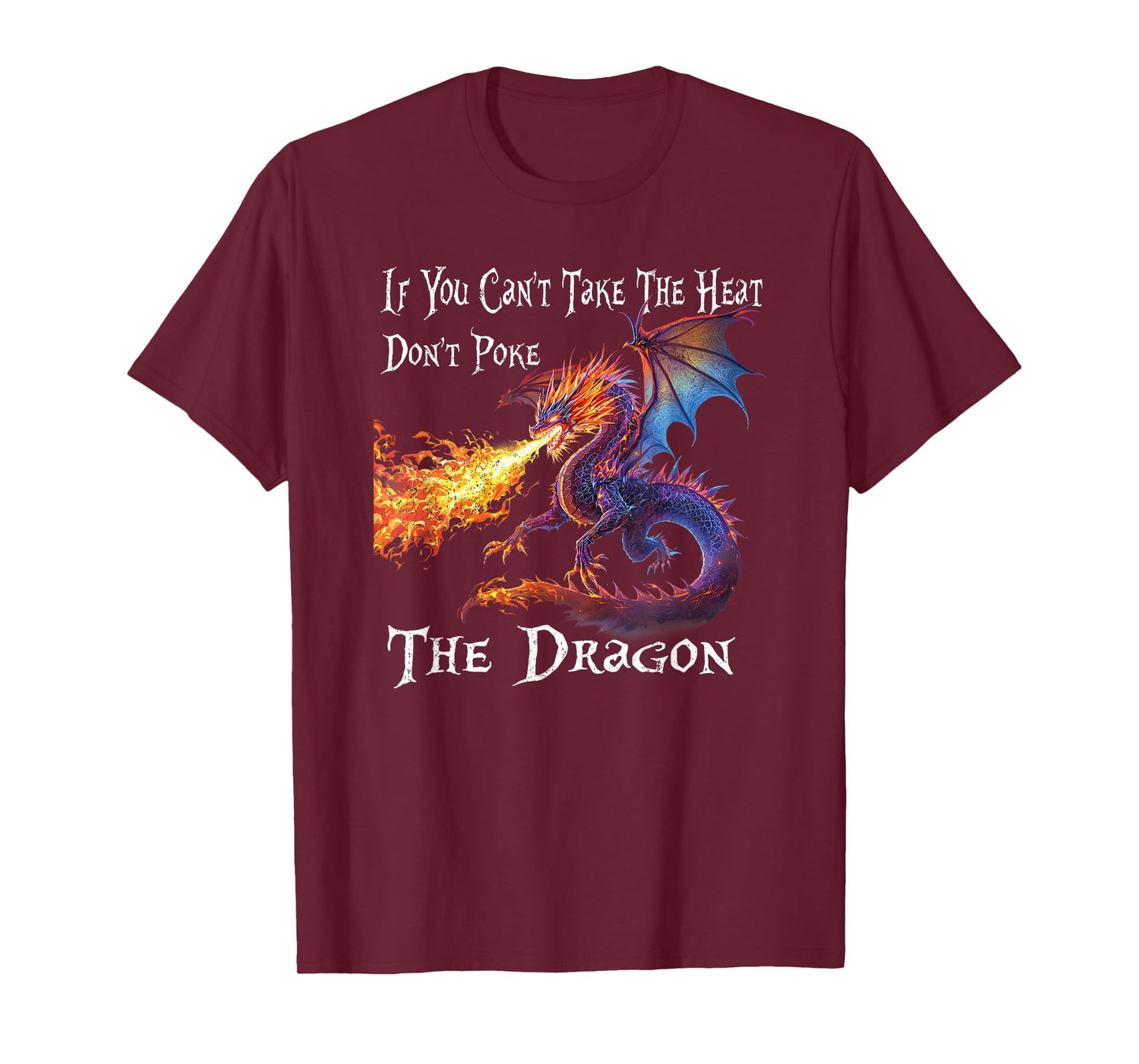 If You Can't Take The Heat Don't Poke The Dragon T-Shirt