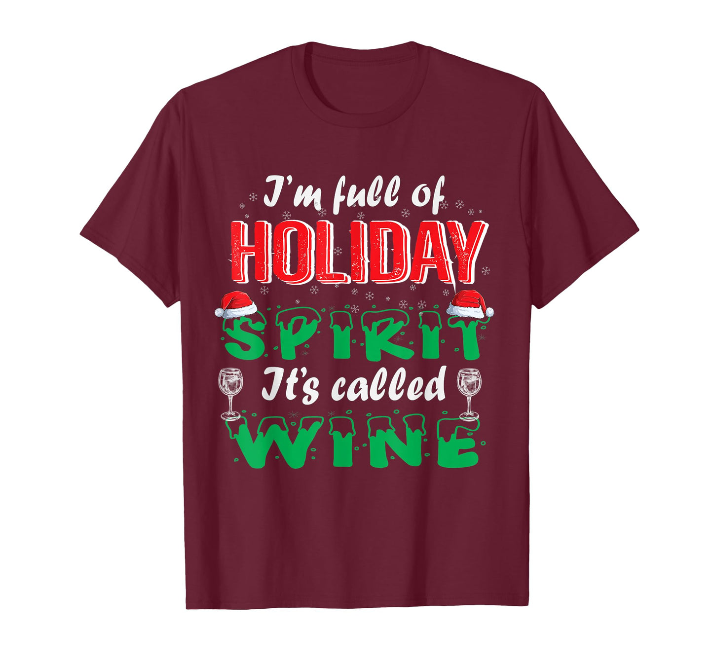 I'm Full Of Holiday Spirit It's Called Wine T-Shirt