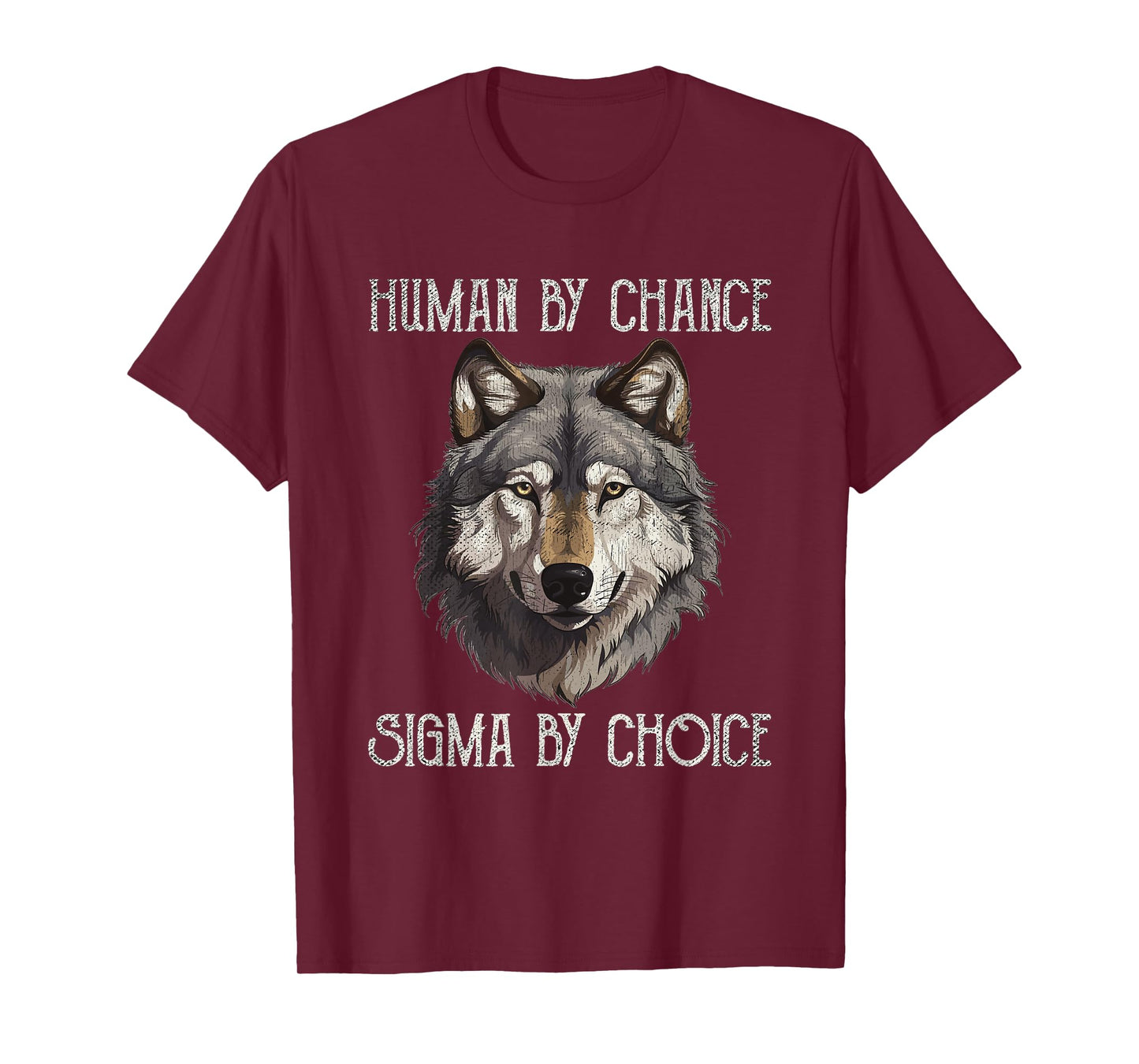 Sigma Male Lone Wolf Men Human By Chance Sigma By Choice T-Shirt