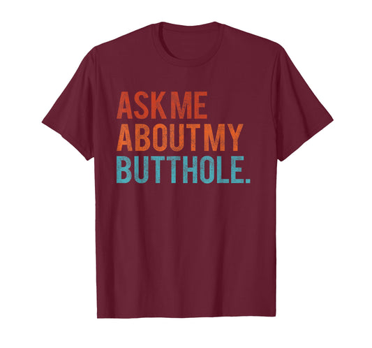 Ask Me About My Butthole Funny Vintage T-Shirt