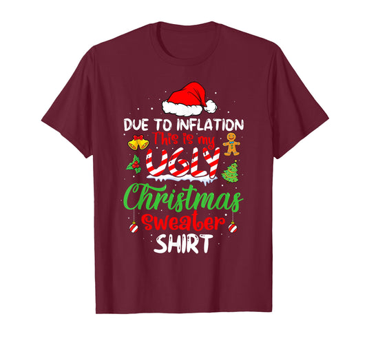 Due To Inflation Funny Christmas Sweater Xmas Men Women T-Shirt