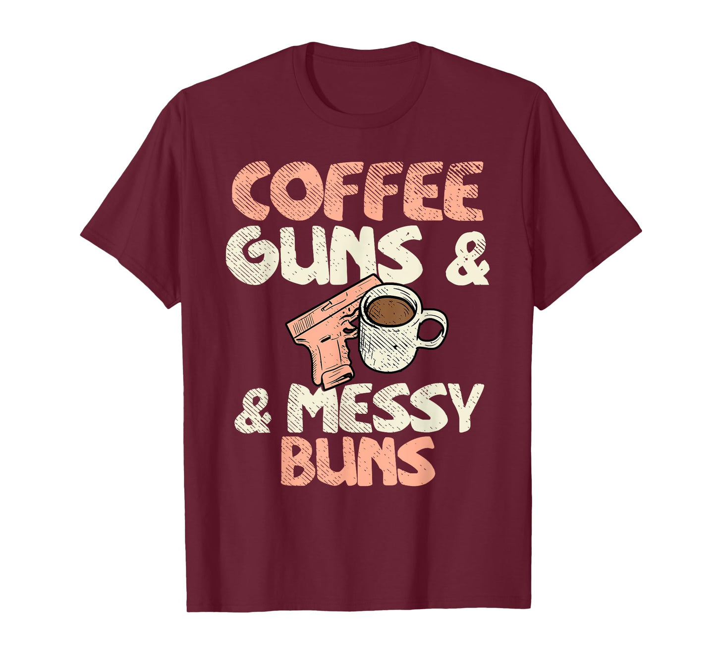 Coffee Guns & Messy Buns 2nd Amendment Ammo Gun Lover Woman T-Shirt