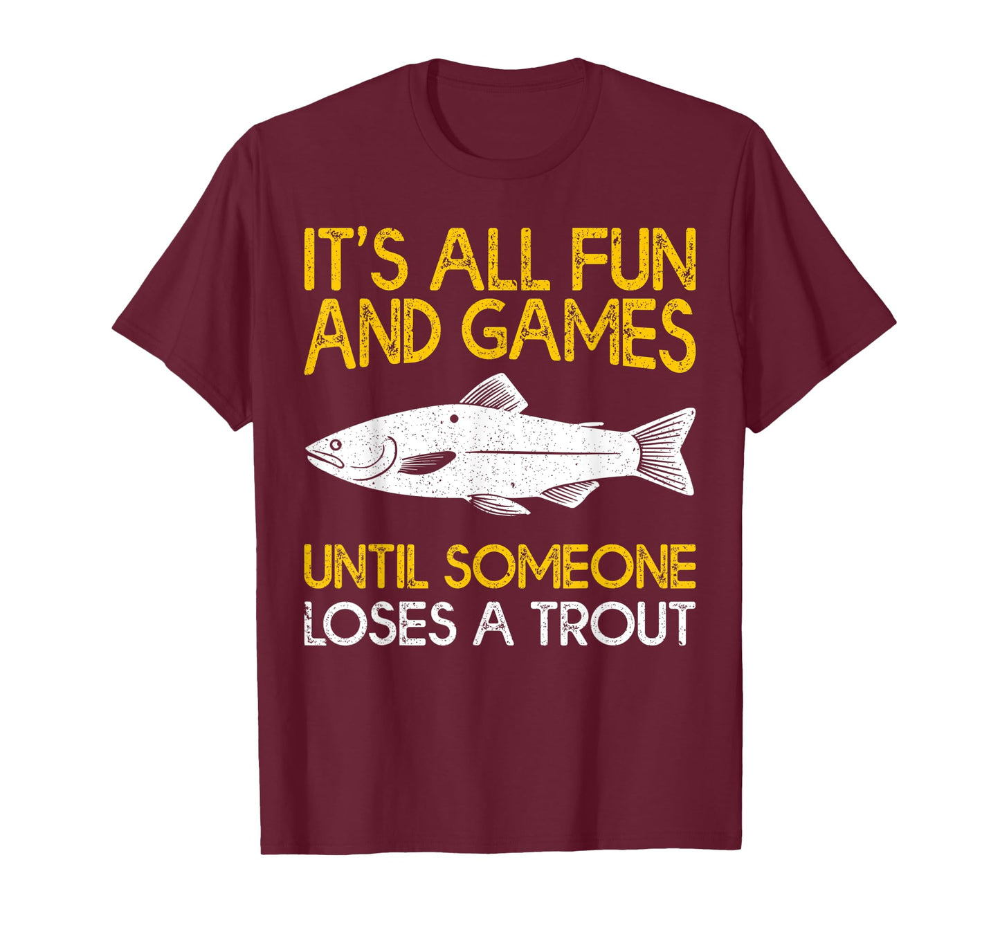 It's All Fun And Games Until Someone Loses A Trout T-Shirt