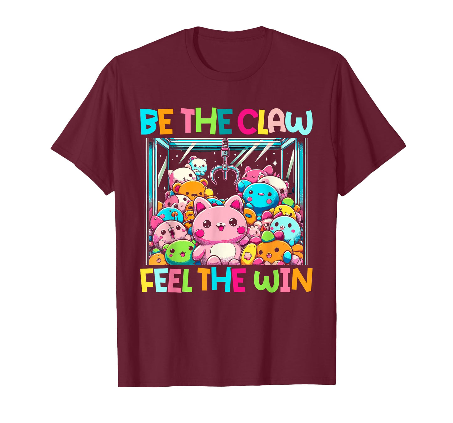 Claw Machine Crane Game Be The Claw Feel The Win T-Shirt