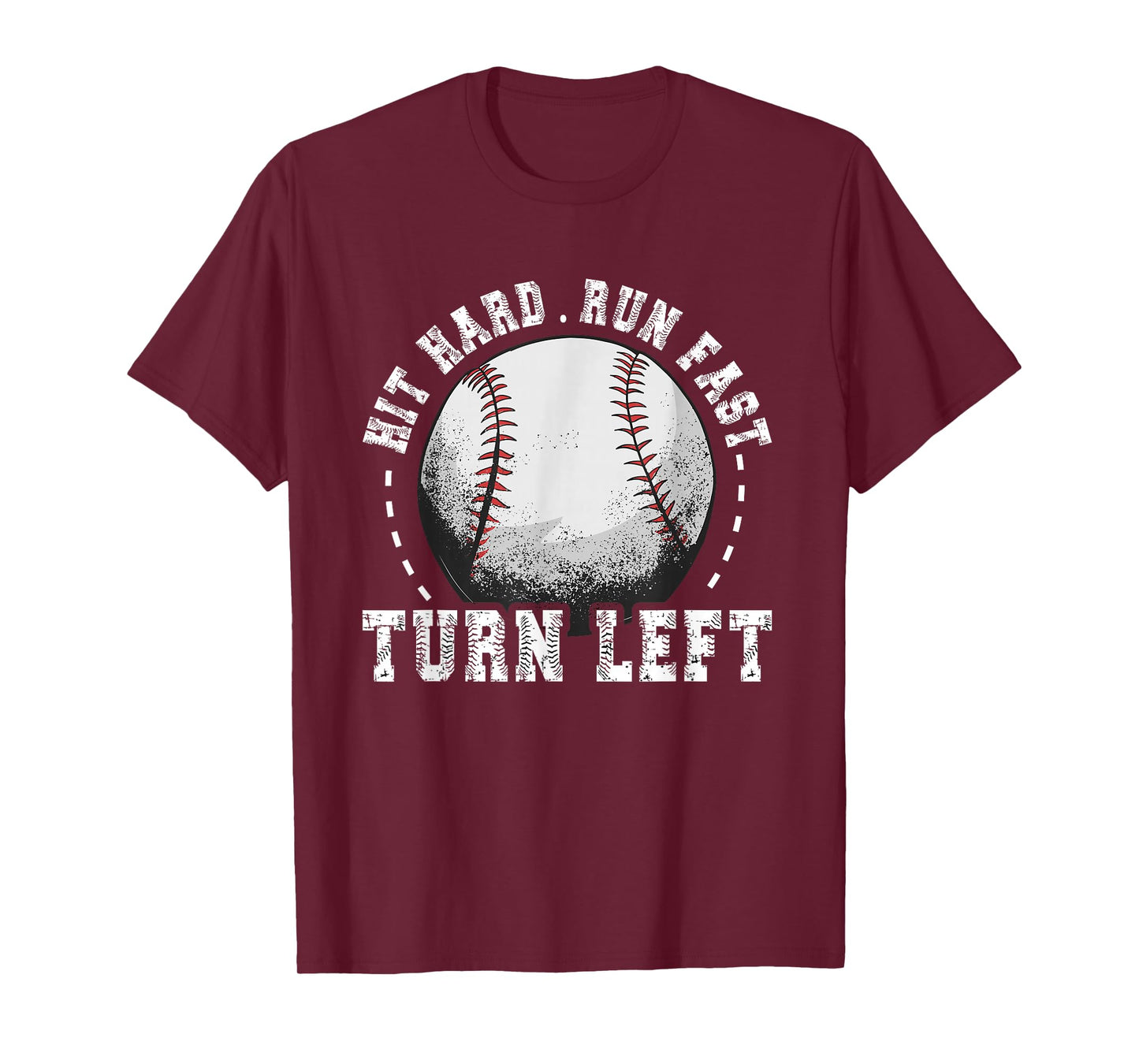 Hit Hard Run Fast Turn Left Baseball Player T-Shirt