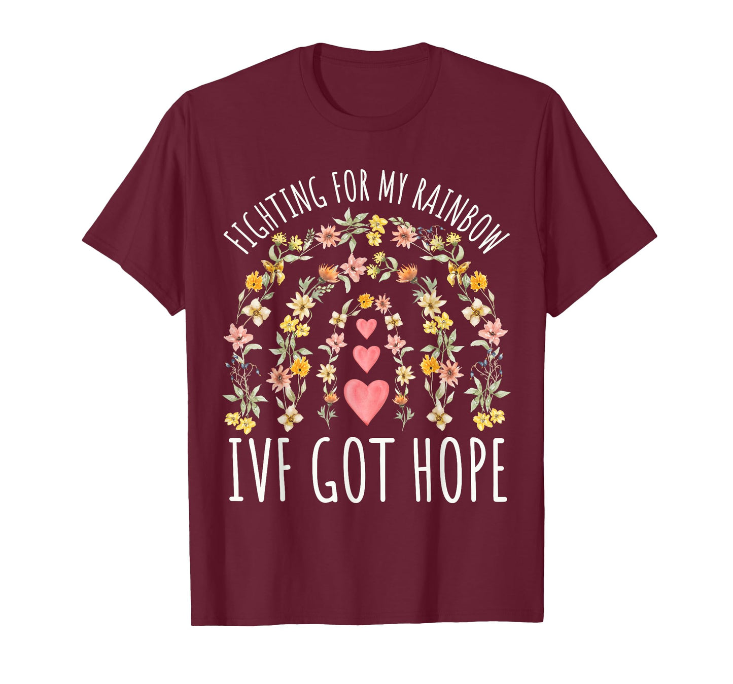 Fighting for My Rainbow IVF Infertility TTC Rainbow Floral T-Shirt