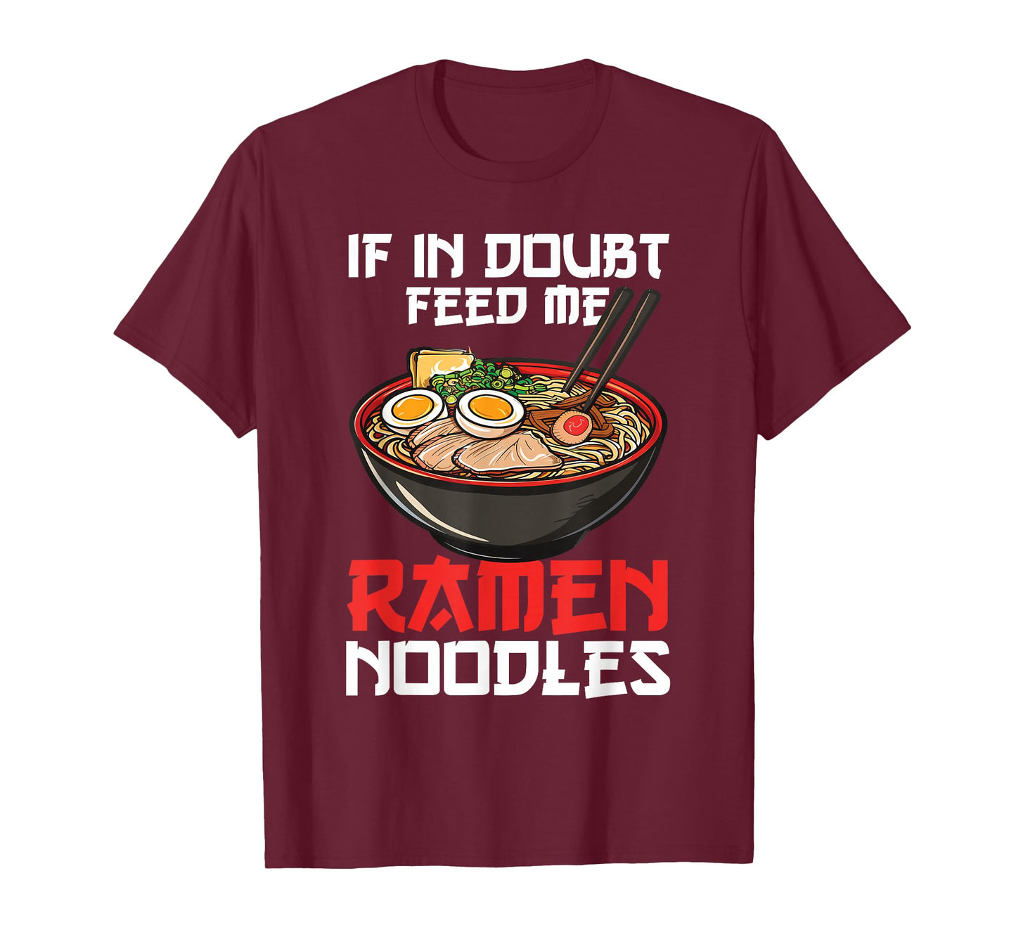 If In Doubt Feed Me Ramen Noodles Japanese Soup Kawaii Anime T-Shirt