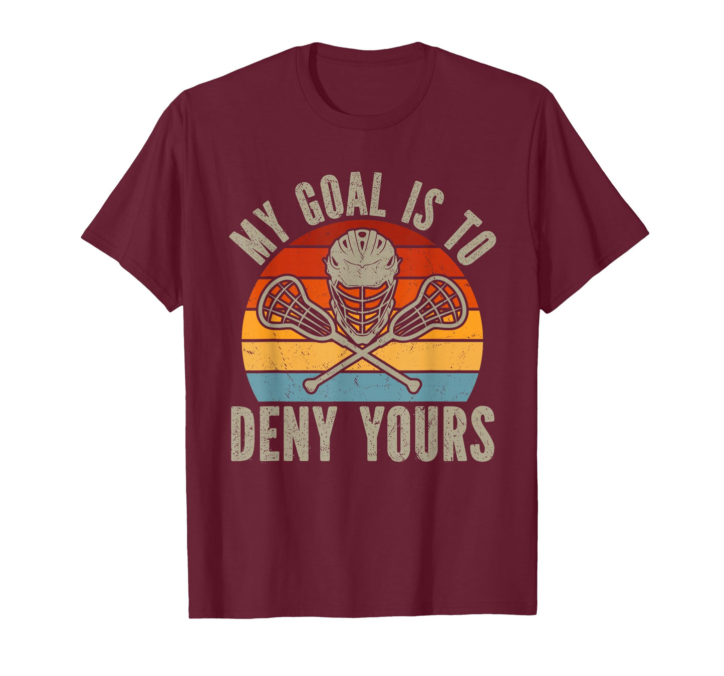 My Goal Is To Deny Yours Lacrosse Goalie Lacrosse Gloves T-Shirt