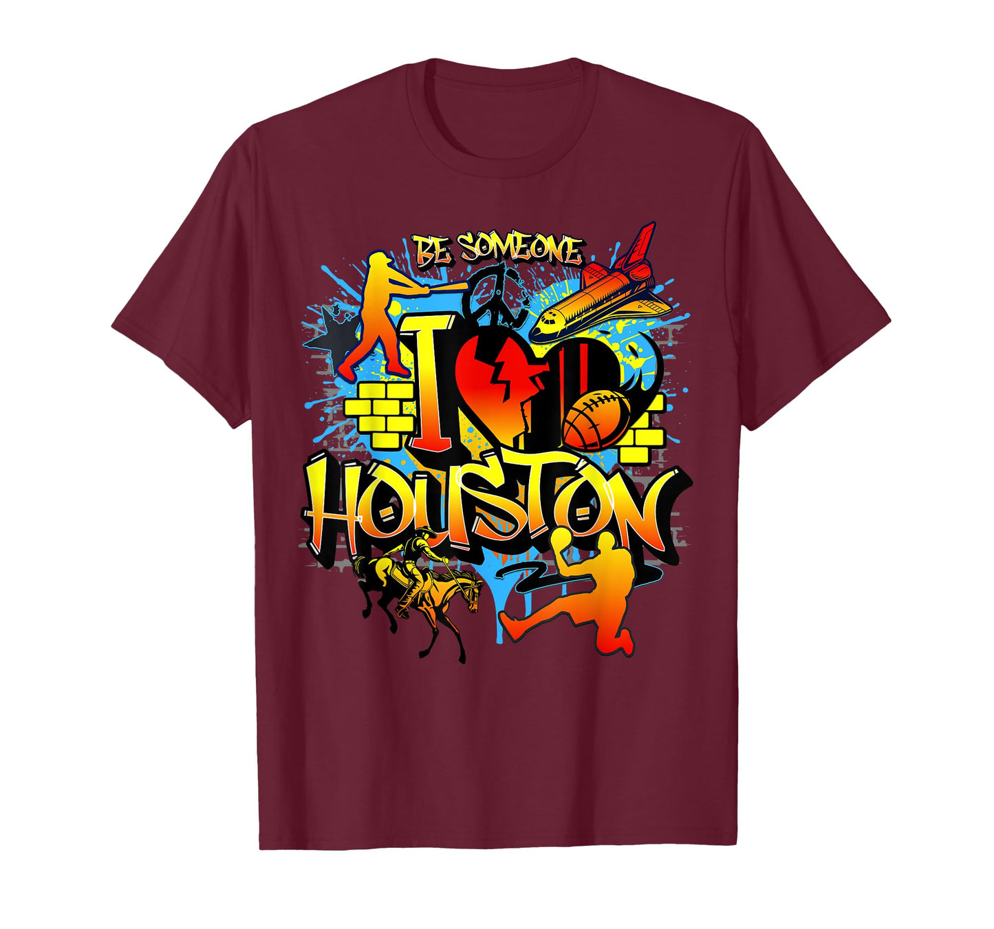 I Love Houston Texas Space City Houston Be Someone Houston T-Shirt