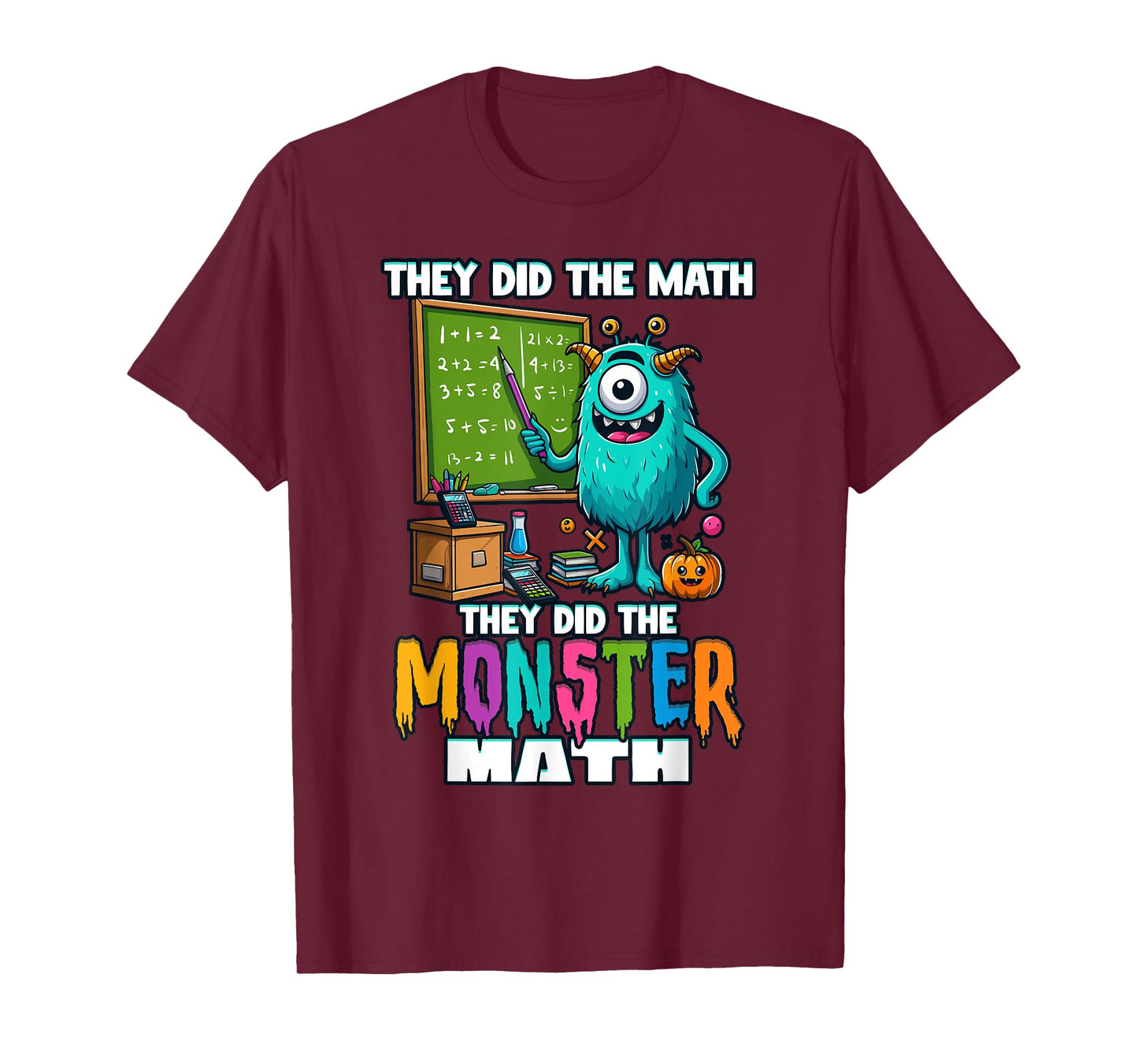 They Did the Monster Math Halloween Teacher T-Shirt