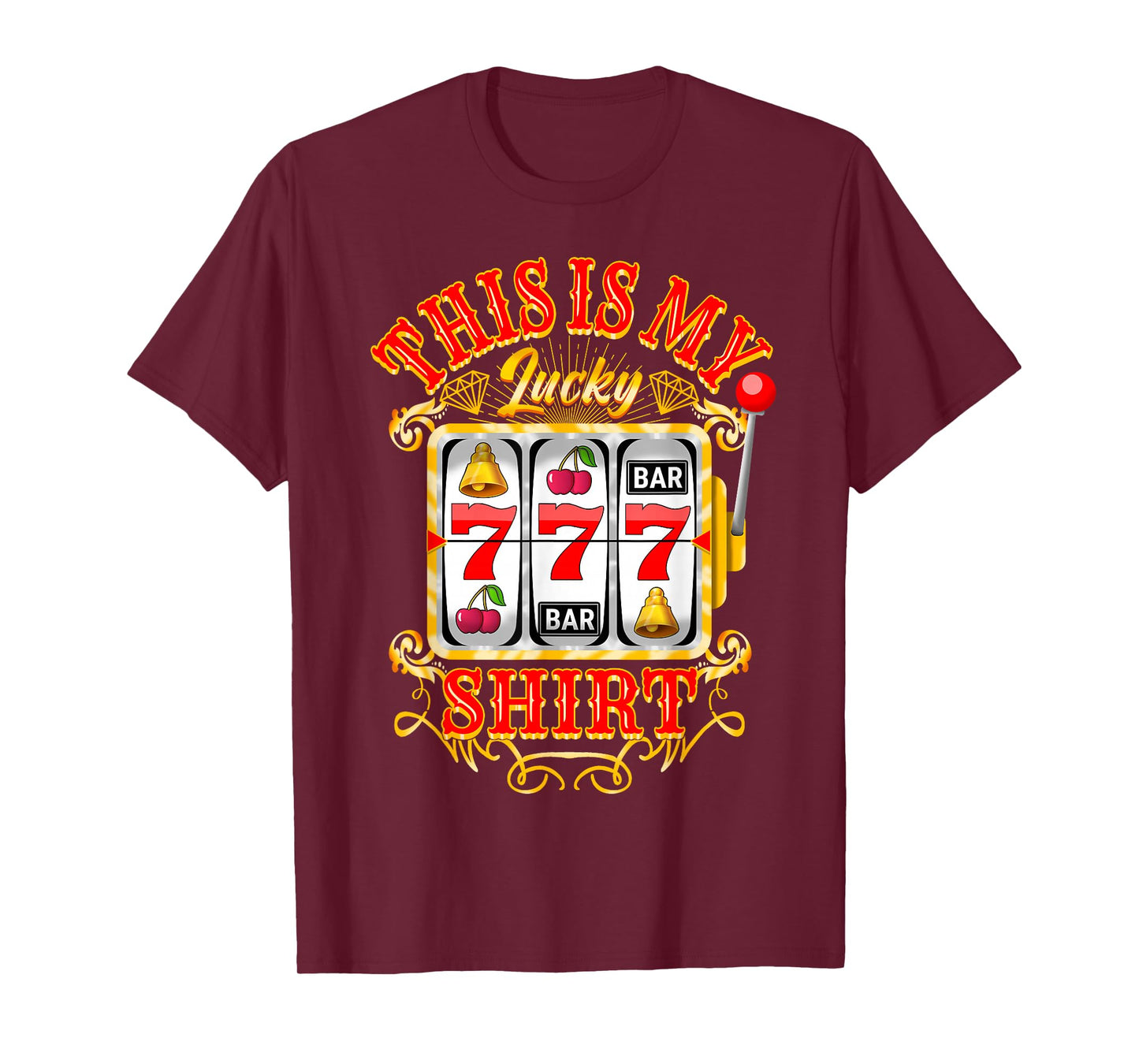 Gambling Casino Slot Machine Lovers This Is My Lucky T-Shirt