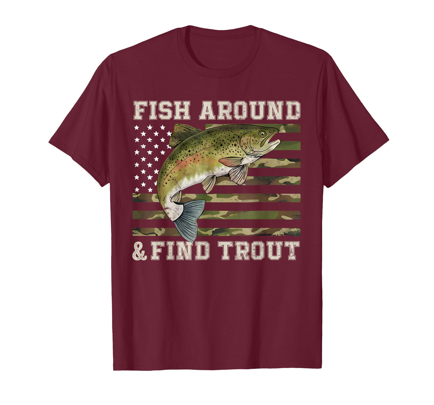 Fish Around and Find Trout American Flag Funny Fisherman T-Shirt