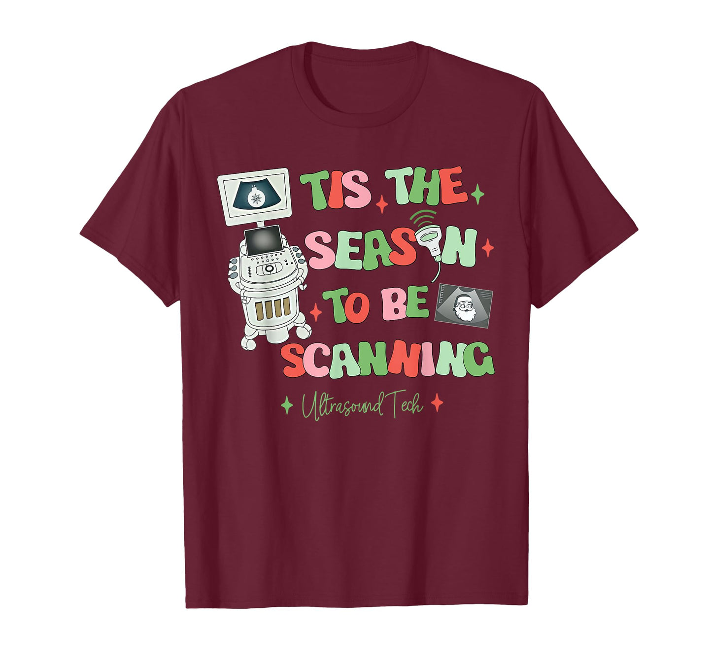 Tis The Season To Be Scanning Ultrasound Tech Christmas T-Shirt