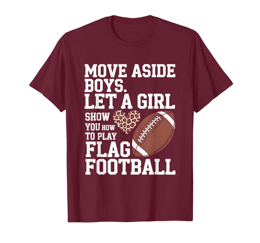 Move Aside Boy Let A Girl Show You How to Play Flag Football T-Shirt