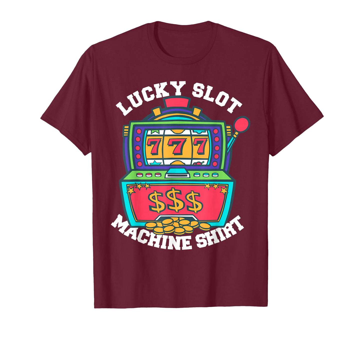 Lucky Slot Machine Tee Casino Las Vegas Gambling T-Shirt