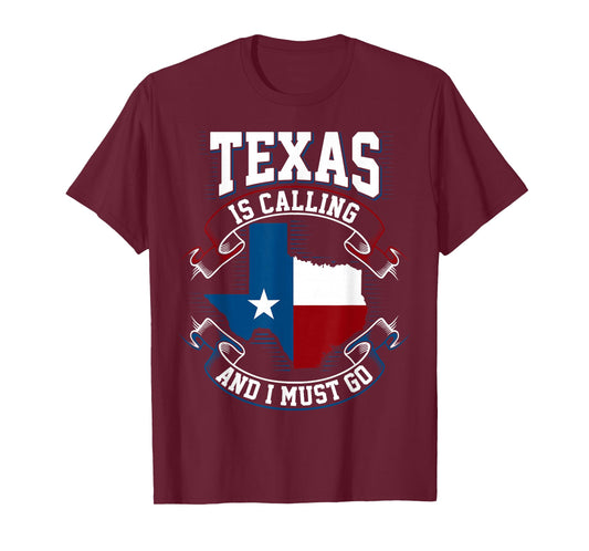 Texas is Calling and I Must Go T-Shirt