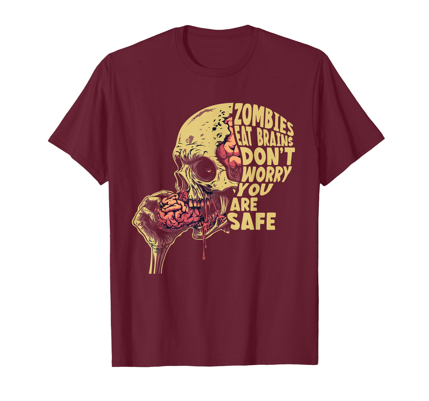 Zombies Eat Brains | Don't Worry You're Safe Tee Halloween T-Shirt